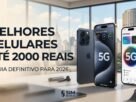 Melhores celulares até 2000 reais para comprar em 2026